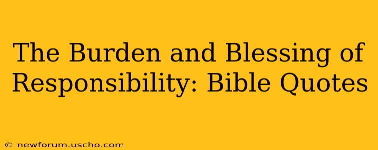 The Burden and Blessing of Responsibility: Bible Quotes
